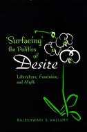 Surfacing the  Politics of  Desire di Rajeshwari S. Vallury edito da University of Toronto Press