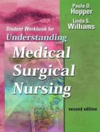 Student Workbook For "understanding Medical-surgical Nursing" di Paula D Hopper, Linda S. Williams edito da F.a. Davis Company