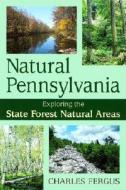 Natural Pennsylvania di Charles Fergus edito da Stackpole Books