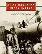 An Artilleryman In Stalingrad di Wigand Wuster edito da Stackpole Books