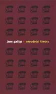 Anecdotal Theory di Jane Gallop edito da DUKE UNIV PR