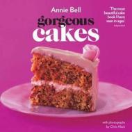 Gorgeous Cakes di Annie Bell edito da Octopus Publishing Group