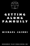 Getting Along Famously di Michael Jacobs edito da BROADWAY PLAY PUB INC (NY)