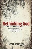 Rethinking God: Undoing the Damage di Scott Munger edito da AMG PUBL