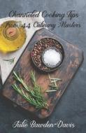 Channeled Cooking Tips from 44 Culinary Masters di Julie Bawden-Davis edito da LIGHTNING SOURCE INC