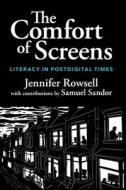 The Comfort Of Screens di Jennifer Rowsell edito da Cambridge University Press