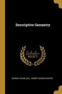 Descriptive Geometry di George Young (Jr. ). edito da WENTWORTH PR