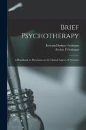 Brief Psychotherapy; a Handbook for Physicians on the Clinical Aspects of Neuroses di Bertrand Sydney Frohman, Evelyn P. Frohman edito da LIGHTNING SOURCE INC