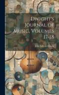 Dwight's Journal of Music, Volumes 17-18 di John Sullivan Dwight edito da LEGARE STREET PR