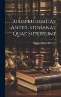 Iurisprudentiae Anteiustinianae Quae Supersunt di Philipp Eduard Huschke edito da LEGARE STREET PR