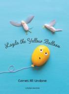 Layla the Yellow Balloon Comes All Undone di Louisa Lawson edito da FriesenPress