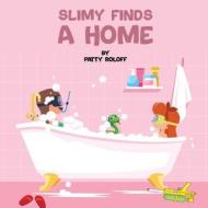 Slimy Finds a Home di Patty Roloff edito da Amazon Publishing Agency