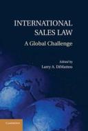International Sales Law di Larry A. Dimatteo edito da Cambridge University Press