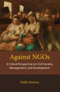 Against NGOs? di Nidhi Srinivas edito da Cambridge University Press