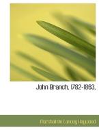 John Branch, 1782-1863, di Marshall De Lancey Haywood edito da Bibliolife