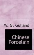 Chinese Porcelain di W G Gulland edito da Bibliolife