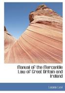 Manual Of The Mercantile Law Of Great Britain And Ireland di Leone Levi edito da Bibliolife