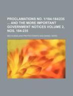 Proclamations No. 1184-184235 and the More Important Government Notices Volume 2, Nos. 184-235 di Bechuanaland Protectorate edito da Rarebooksclub.com