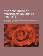 The Resources of Tennessee Volume 5-6 1915-1916 di Tennessee State Geological Survey edito da Rarebooksclub.com