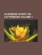 Algemene Konst- En Letterbode Volume 1 di Books Group edito da Rarebooksclub.com