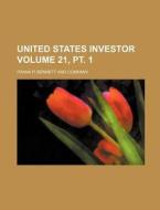 United States Investor Volume 21, PT. 1 di Frank P. Bennett and Company edito da Rarebooksclub.com