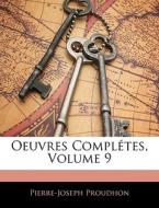Oeuvres Compl Tes, Volume 9 di Pierre-jos Proudhon edito da Nabu Press
