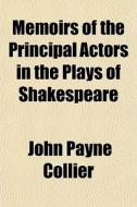 Memoirs Of The Principal Actors In The P di John Payne Collier edito da General Books
