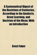 A Systematical Digest Of The Doctrines O di Ernst Faber edito da General Books