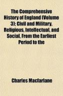 The Comprehensive History Of England Vo di Charles Macfarlane edito da General Books
