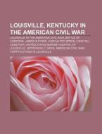 Louisville, Kentucky In The American Civ di Books Llc edito da Books LLC, Wiki Series