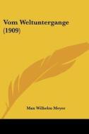 Vom Weltuntergange (1909) di Max Wilhelm Meyer edito da Kessinger Publishing
