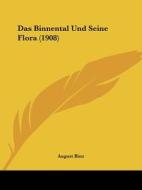 Das Binnental Und Seine Flora (1908) di August Binz edito da Kessinger Publishing