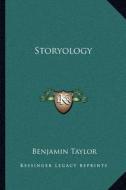 Storyology di Benjamin Taylor edito da Kessinger Publishing