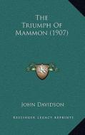 The Triumph of Mammon (1907) di John Davidson edito da Kessinger Publishing