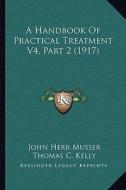 A Handbook of Practical Treatment V4, Part 2 (1917) di John Herr Musser edito da Kessinger Publishing