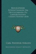 Biographiske Efterretninger Om Geistligheden Og Laererstanden: I Oddens Pastorat (1878) di Carl Frederik Nielsen edito da Kessinger Publishing