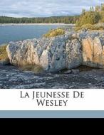 La Jeunesse De Wesley di Leger Augustin edito da Nabu Press