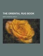 The Oriental Rug Book di Mary Churchill Ripley edito da Theclassics.us