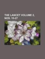 The Lancet Volume 2, Nos. 15-27 di Books Group edito da Rarebooksclub.com