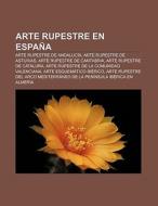 Arte rupestre en España di Source Wikipedia edito da Books LLC, Reference Series