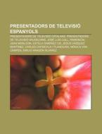 Presentadors De Televisi Espanyols: Pre di Font Wikipedia edito da Books LLC, Wiki Series