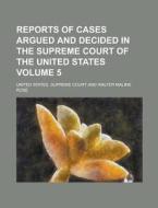 Reports Of Cases Argued And Decided In The Supreme Court Of The United States Volume 5 di United States Supreme Court edito da Rarebooksclub.com