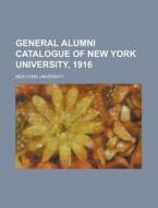 General Alumni Catalogue Of New York University, 1916 di United States Congressional House, United States Congress House, New York University edito da Rarebooksclub.com
