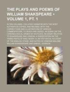 The Plays And Poems Of William Shakspeare (volume 1, Pt. 1); In Ten Volumes Collated Verbatim With The Most Authentick Copies, And Revised With The Co di William Shakespeare edito da General Books Llc