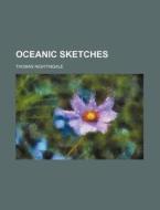 Oceanic Sketches di Thomas Nightingale edito da General Books Llc