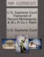 U.s. Supreme Court Transcript Of Record Minneapolis & St L R Co V. Nash edito da Gale Ecco, U.s. Supreme Court Records