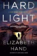 Hard Light: A Cass Neary Crime Novel di Elizabeth Hand edito da Minotaur Books