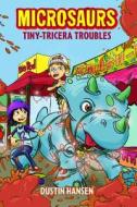 Microsaurs: Tiny-Tricera Troubles di Dustin Hansen edito da FEIWEL & FRIENDS