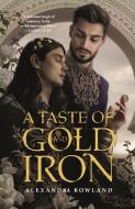 A Taste of Gold and Iron di Alexandra Rowland edito da TOR BOOKS