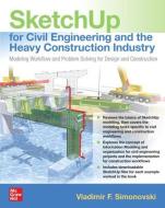 Sketchup for Civil Engineering and Heavy Construction: Modeling Workflow and Problem Solving for Design and Construction di Vladimir Simonovski edito da MCGRAW HILL BOOK CO